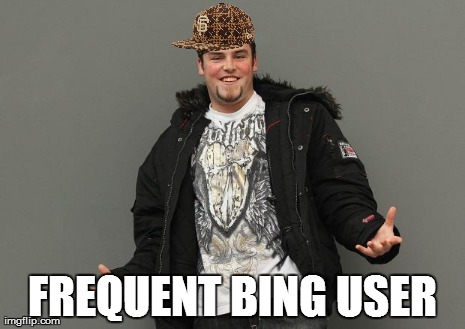 FREQUENT BING USER | image tagged in scumbag steve again | made w/ Imgflip meme maker