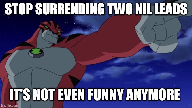 RATH | STOP SURRENDING TWO NIL LEADS; IT'S NOT EVEN FUNNY ANYMORE | image tagged in rath | made w/ Imgflip meme maker