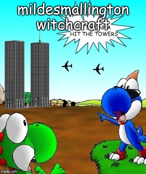 its gonna hit the towers | mildesmallington witchcraft | image tagged in its gonna hit the towers | made w/ Imgflip meme maker