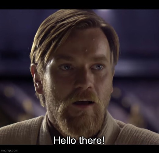 Hello there | Hello there! | image tagged in hello there | made w/ Imgflip meme maker
