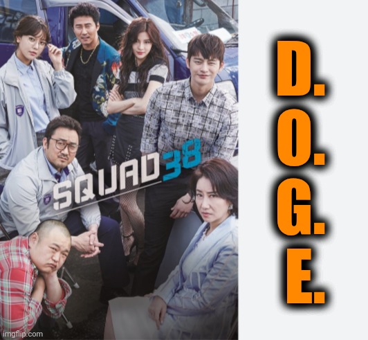 Funny | D.

O.

G.

E. | image tagged in funny,korea,usa,doge,money,corruption | made w/ Imgflip meme maker