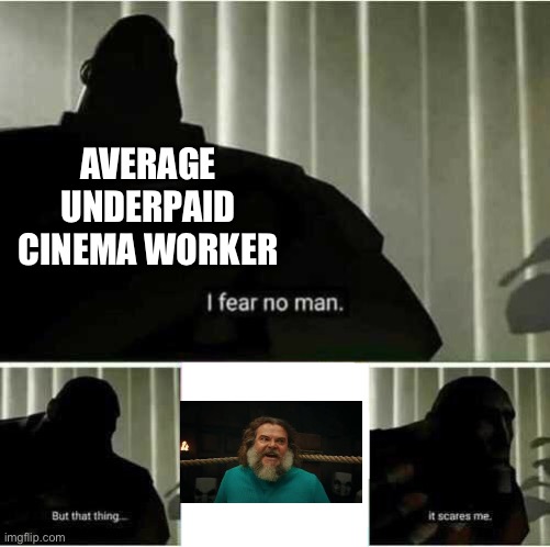 Chicken Jockey! *bass drop* | AVERAGE UNDERPAID CINEMA WORKER | image tagged in i fear no man,funny,memes,chicken jockey,jack black,minecraft movie | made w/ Imgflip meme maker