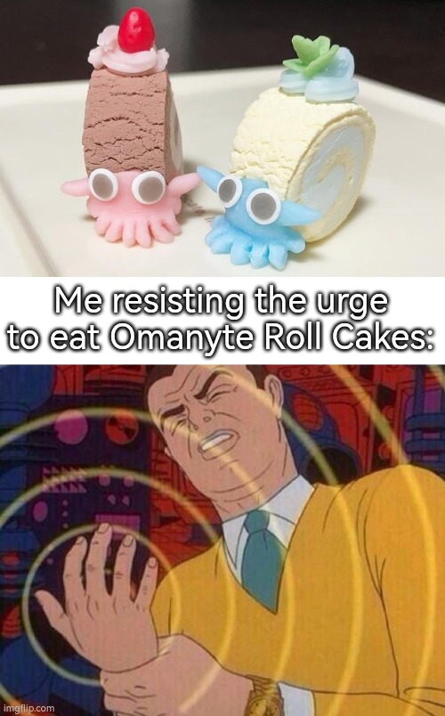 I... Must... Resist!! | Me resisting the urge to eat Omanyte Roll Cakes: | image tagged in must resist urge,omanyte,cake | made w/ Imgflip meme maker