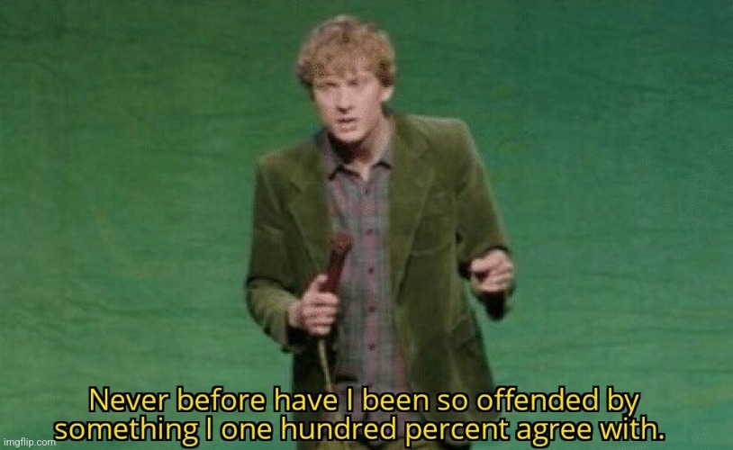 image tagged in never before have i been so offended by something i one hundred | made w/ Imgflip meme maker