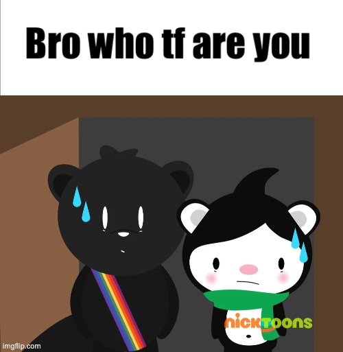 image tagged in bro who tf are you quaoar,nervous gay bear mf and miga | made w/ Imgflip meme maker