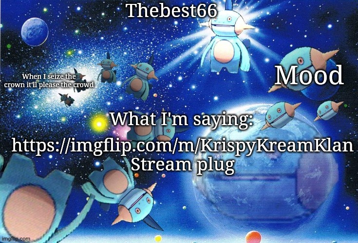 Marshtomp template thebest66 | https://imgflip.com/m/KrispyKreamKlan
Stream plug | image tagged in marshtomp template thebest66 | made w/ Imgflip meme maker