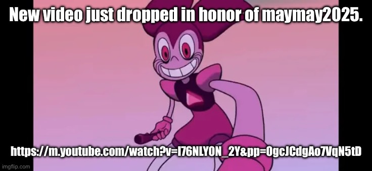 Event template. | New video just dropped in honor of maymay2025. https://m.youtube.com/watch?v=I76NLY0N_2Y&pp=0gcJCdgAo7VqN5tD | image tagged in event template | made w/ Imgflip meme maker
