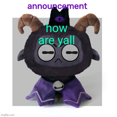 ermmmm ummmm idkkkk | how are yall | image tagged in ermmmm ummmm idkkkk | made w/ Imgflip meme maker