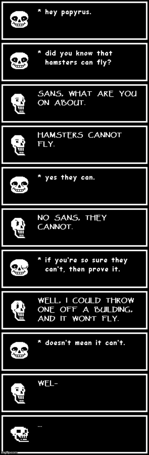 see, hamsters can fly, papyrus. | made w/ Imgflip meme maker