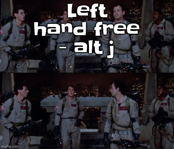 bro. | Left hand free - alt j | image tagged in bro | made w/ Imgflip meme maker
