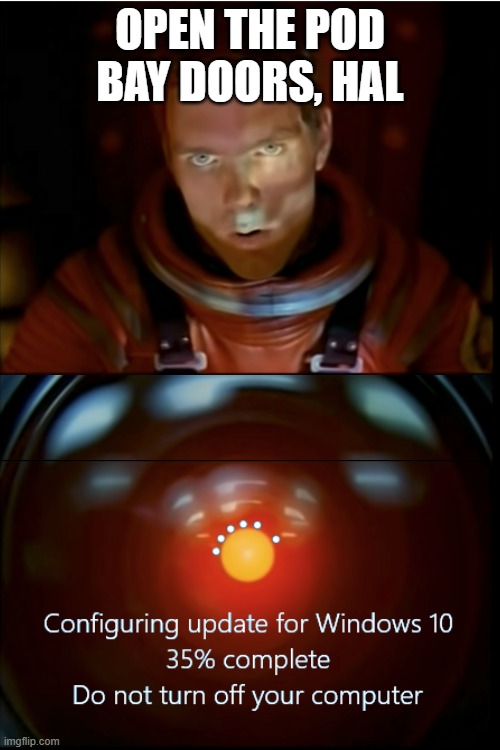 Open the Pod Bay Doors HAL | OPEN THE POD BAY DOORS, HAL | image tagged in open the pod bay doors hal | made w/ Imgflip meme maker