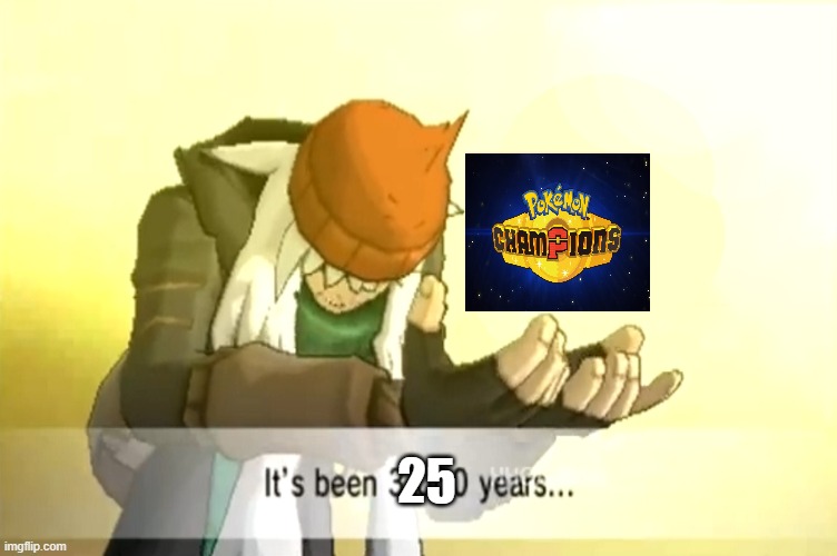 your reaction to pokemon champions | 25 | image tagged in pokemon | made w/ Imgflip meme maker