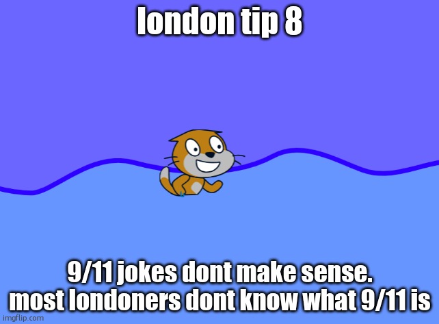 scratch car in wator | london tip 8; 9/11 jokes dont make sense. most londoners dont know what 9/11 is | image tagged in scratch car in wator | made w/ Imgflip meme maker