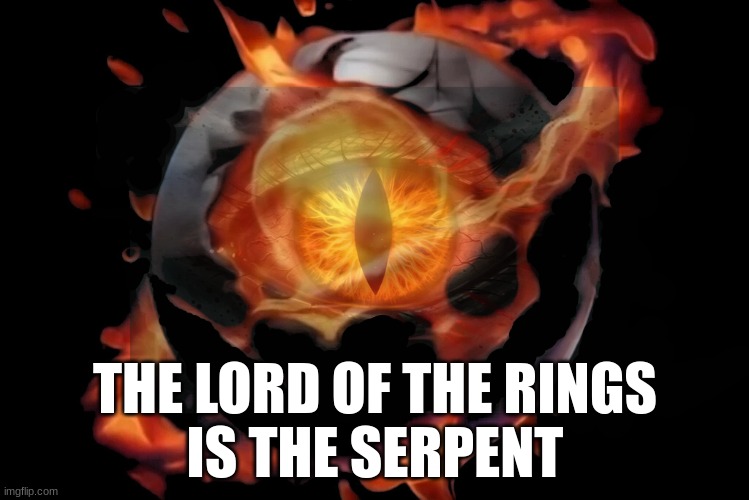 Lord of the rings | THE LORD OF THE RINGS
IS THE SERPENT | image tagged in serpent,saturn,satan,matrix | made w/ Imgflip meme maker