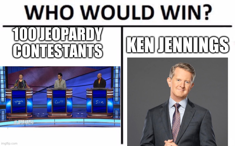 First it was the goat now it’s the gorilla | 100 JEOPARDY CONTESTANTS; KEN JENNINGS | image tagged in memes,who would win | made w/ Imgflip meme maker