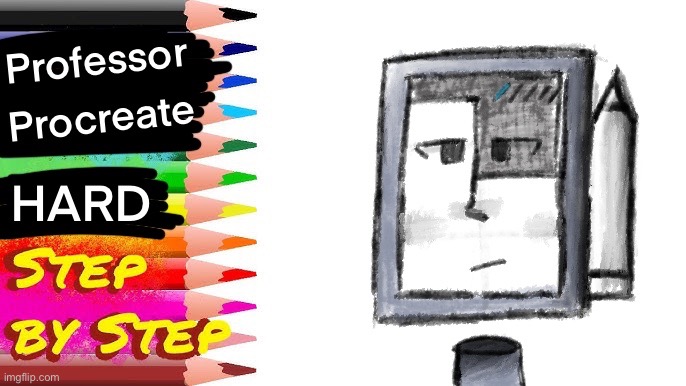 Professor Procreate, HARD STEP BY STEP | made w/ Imgflip meme maker