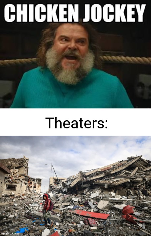 NOTE: The Gaza War isn't funny | Theaters: | image tagged in chicken jockey,gaza destruction,political meme,minecraft movie,palestine | made w/ Imgflip meme maker
