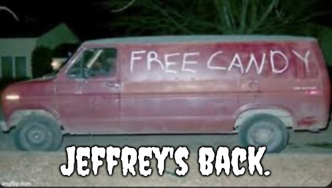 Link in comment | Jeffrey's back. | image tagged in free candy,imgflip trolls,alt accounts | made w/ Imgflip meme maker