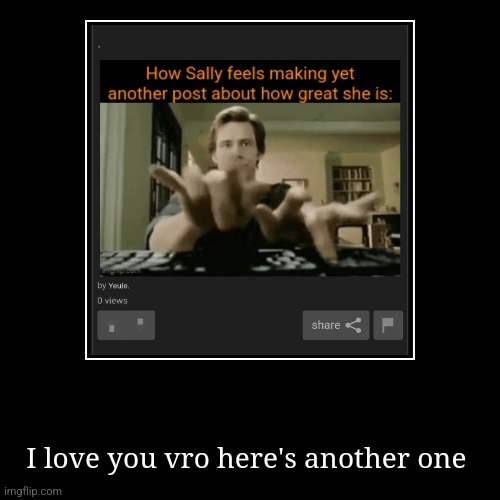 I love you vro here's another one | image tagged in funny,demotivationals | made w/ Imgflip demotivational maker