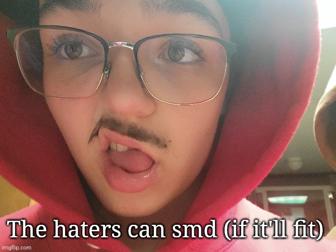 The haters can smd (if it'll fit) | made w/ Imgflip meme maker