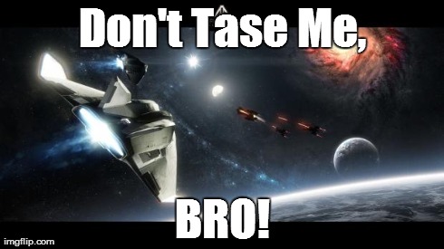 Don't Tase Me, BRO! | image tagged in don't tase me bro | made w/ Imgflip meme maker