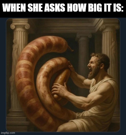 This Big | WHEN SHE ASKS HOW BIG IT IS: | image tagged in sex jokes | made w/ Imgflip meme maker