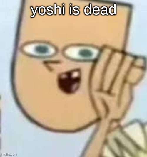 cody | yoshi is dead | image tagged in cody | made w/ Imgflip meme maker