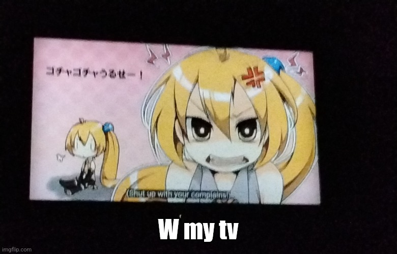 STOP NAGGING ME | W my tv | made w/ Imgflip meme maker