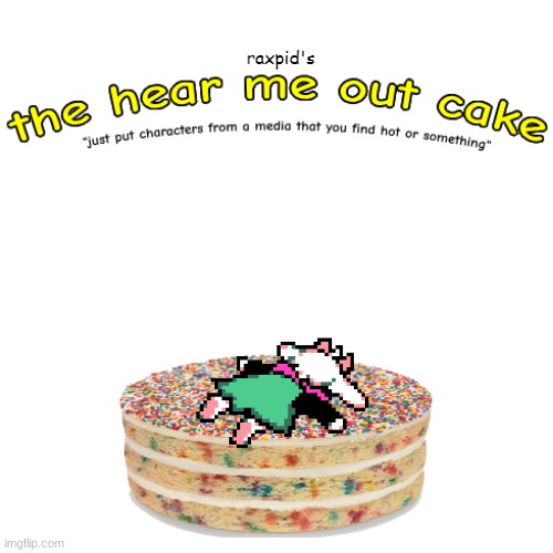 the hear me out cake | image tagged in the hear me out cake | made w/ Imgflip meme maker