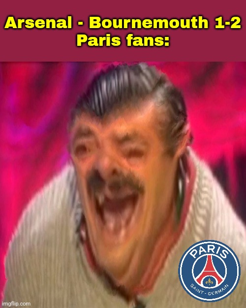 WTF Happened to Arsenal that they went from race for the title to the top 4.... oh my days | Arsenal - Bournemouth 1-2
Paris fans: | image tagged in risitas deep fried,arsenal,bournemouth,premier league,memes,sports | made w/ Imgflip meme maker