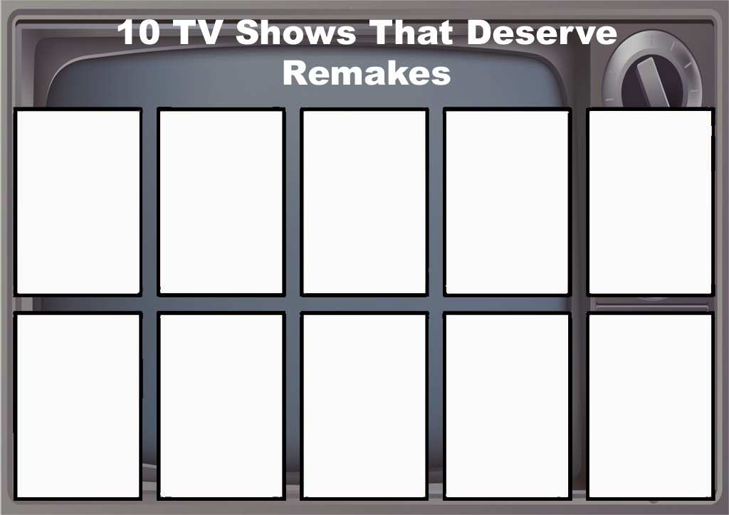 10 tv shows that deserves remakes Blank Meme Template