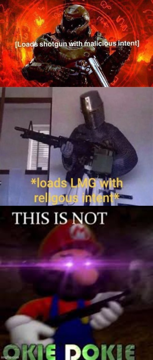 image tagged in loads shotgun with malicious intent,loads lmg with religous intent,this is not okie dokie | made w/ Imgflip meme maker