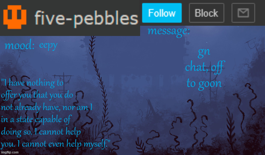 five-pebbles announcement temp | eepy; gn chat, off to goon | image tagged in five-pebbles announcement temp | made w/ Imgflip meme maker