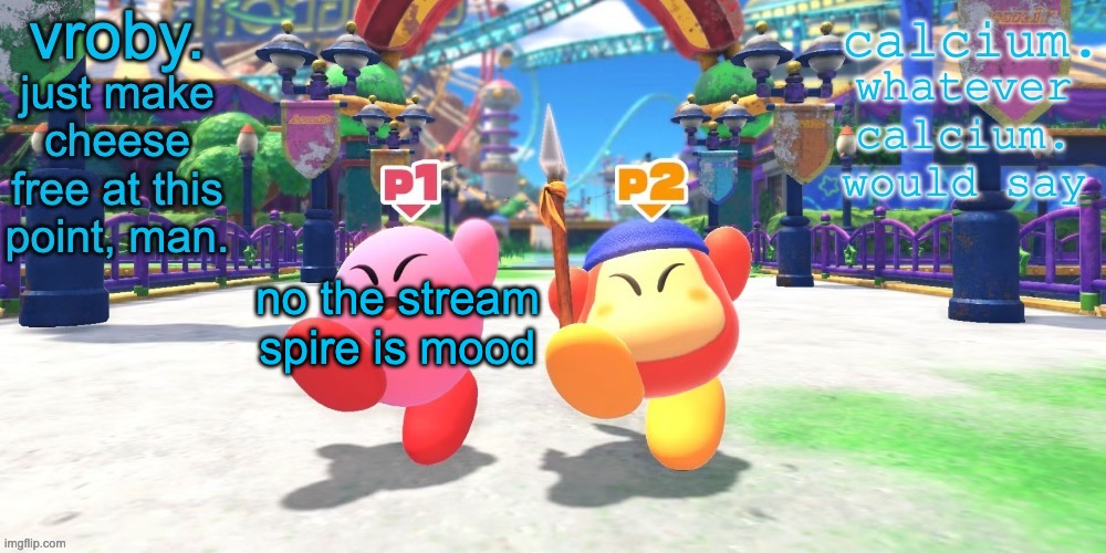 vroby. and calcium shared temp | no the stream spire is mood | image tagged in vroby and calcium shared temp | made w/ Imgflip meme maker