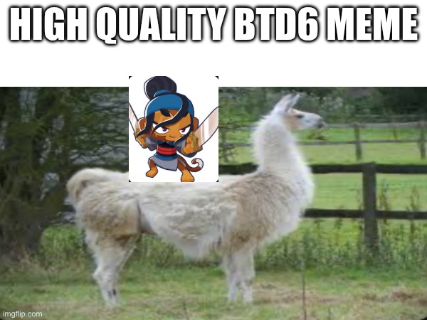 High quality meme | HIGH QUALITY BTD6 MEME | image tagged in btd6 | made w/ Imgflip meme maker
