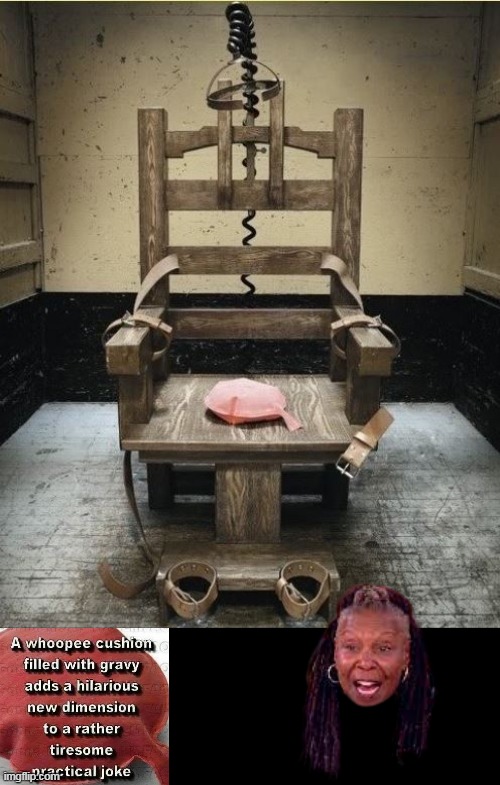 Whoopie X 3 | image tagged in whoopie electric chair meme | made w/ Imgflip meme maker
