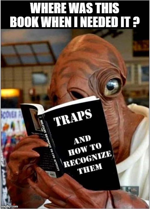 Why Reading Is So Important ! | WHERE WAS THIS BOOK WHEN I NEEDED IT ? | image tagged in its a trap,books,may the 4th | made w/ Imgflip meme maker