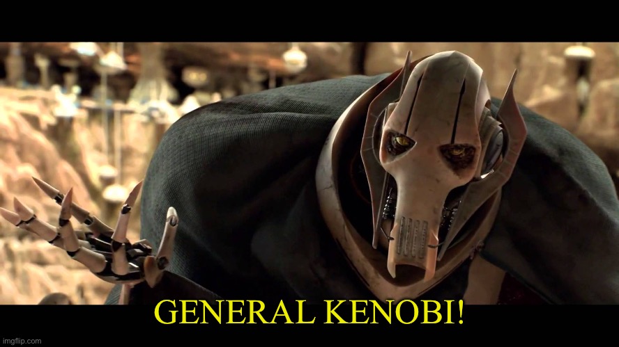 general kenobi | GENERAL KENOBI! | image tagged in general kenobi | made w/ Imgflip meme maker