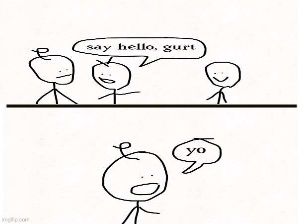gurt: yo | image tagged in yogurt | made w/ Imgflip meme maker