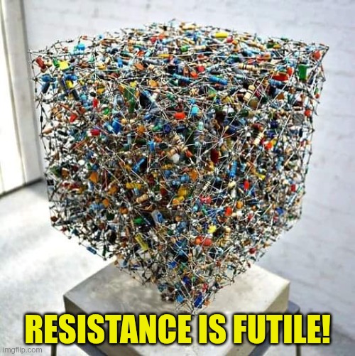 Borg | RESISTANCE IS FUTILE! | image tagged in star trek | made w/ Imgflip meme maker