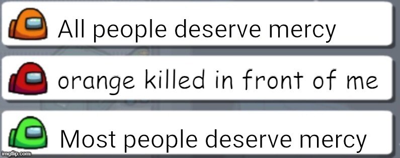 legit the most obvious thing ever bro | orange killed in front of me | image tagged in among us chat mercy | made w/ Imgflip meme maker