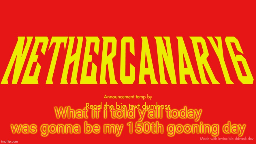 TITLE CARD | What if i told y'all today was gonna be my 150th gooning day | image tagged in title card | made w/ Imgflip meme maker