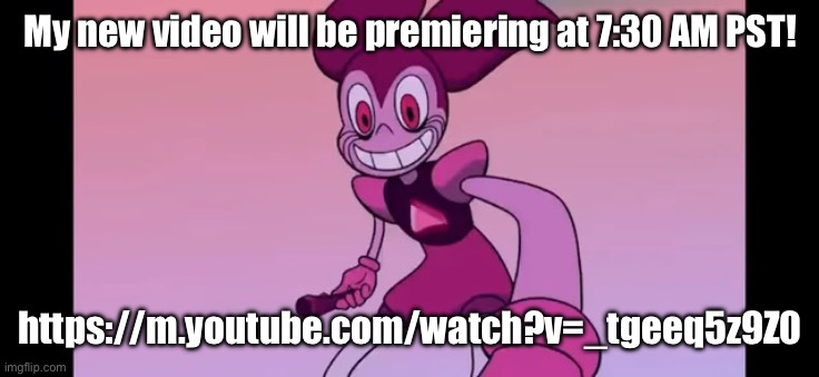 Paste the link to wait in line till it goes on! | My new video will be premiering at 7:30 AM PST! https://m.youtube.com/watch?v=_tgeeq5z9Z0 | image tagged in event template | made w/ Imgflip meme maker
