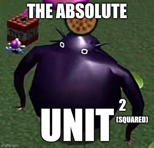 The absolute UNIT (squared) | THE ABSOLUTE; 2; UNIT; (SQUARED) | image tagged in pikmin,nintendo,funny | made w/ Imgflip meme maker