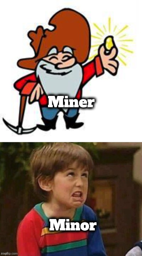 Miner Minor | image tagged in gold miner,sarcastic kid | made w/ Imgflip meme maker
