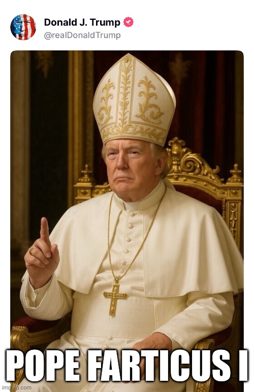 Pope Farticus | POPE FARTICUS I | made w/ Imgflip meme maker