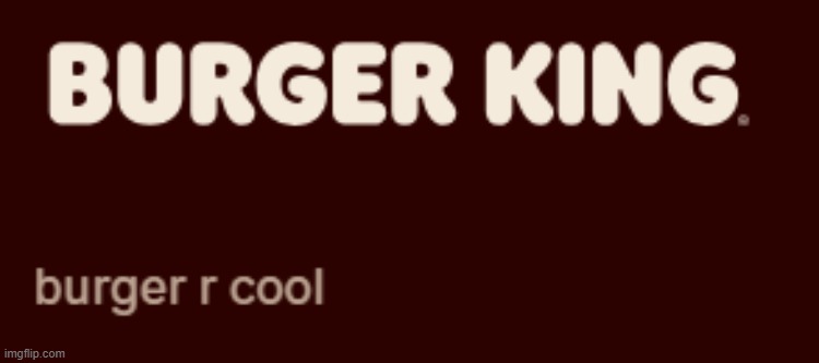burger r cool | made w/ Imgflip meme maker