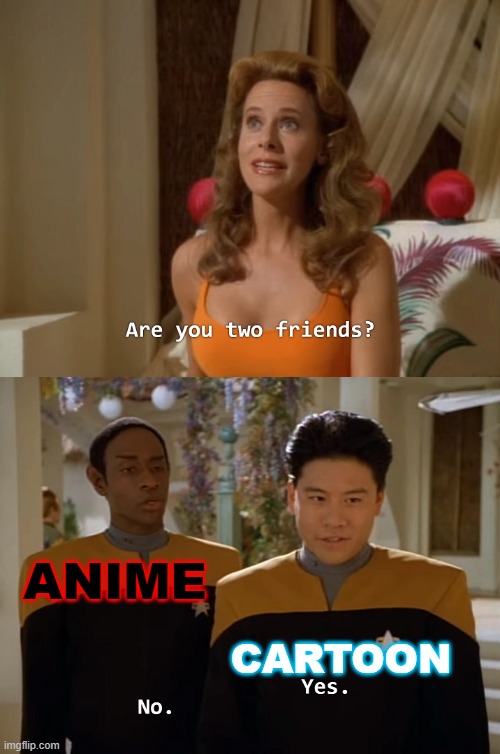 Are you two friends? | ANIME; CARTOON | image tagged in are you two friends,cartoon,anime | made w/ Imgflip meme maker