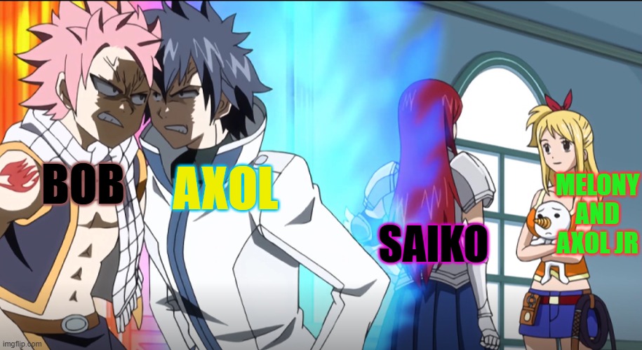 bob x melony for life | BOB; AXOL; MELONY AND AXOL JR; SAIKO | image tagged in smg4,fairy tail | made w/ Imgflip meme maker