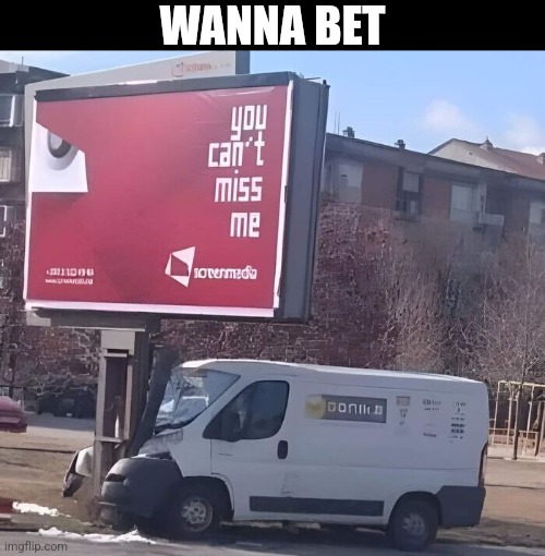 Wanna Bet | WANNA BET | image tagged in chrisjoines1 | made w/ Imgflip meme maker